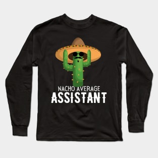 Nacho Average assistant Humor Gift idea for assistants Long Sleeve T-Shirt